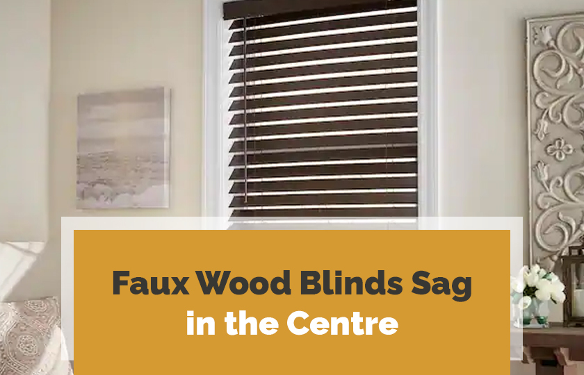 Faux Wood Blinds Sag in the Centre