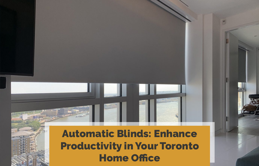 Automatic Blinds Toronto